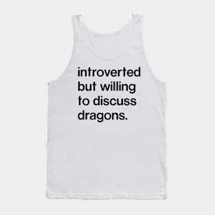 Introverted But Willing to Discuss Dragon Tank Top